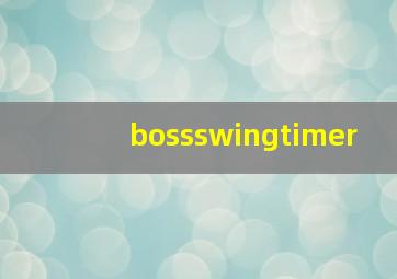 bossswingtimer