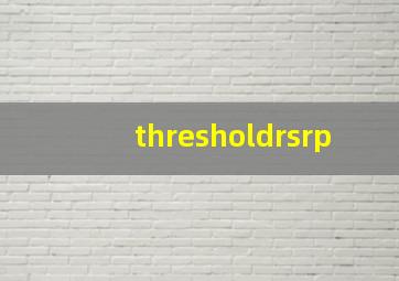 thresholdrsrp